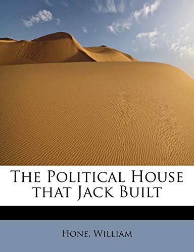 The Political House that Jack Built (9781241299330) by William, Hone