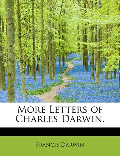 More Letters of Charles Darwin. (9781241301798) by Darwin, Francis
