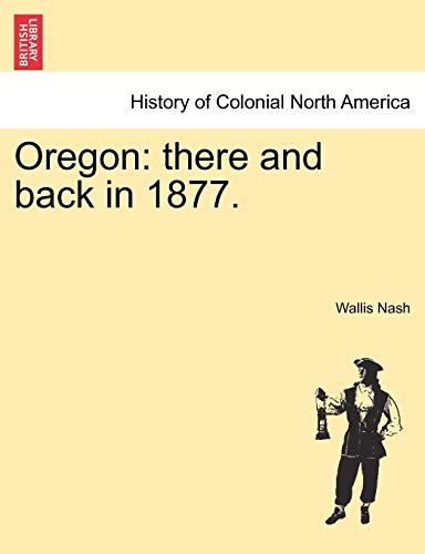 Stock image for Oregon there and back in 1877 for sale by PBShop.store US