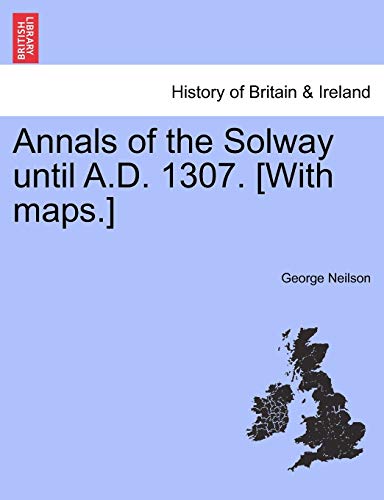 Imagen de archivo de Annals of the Solway Until A.D. 1307. [With Maps.] a la venta por Lucky's Textbooks