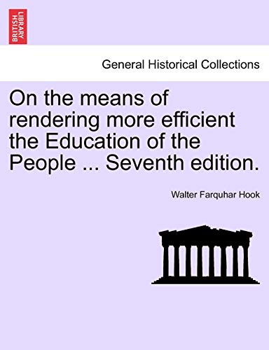 9781241306908: On the means of rendering more efficient the Education of the People ... Seventh edition.