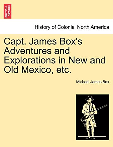 Imagen de archivo de Capt. James Box's Adventures and Explorations in New and Old Mexico, Etc. a la venta por Lucky's Textbooks