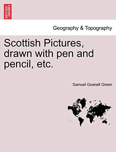 Scottish Pictures, drawn with pen and pencil, etc. New Edition, Revised. - Green, Samuel Gosnell