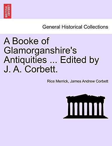 Beispielbild fr A Booke of Glamorganshire's Antiquities Edited by J A Corbett zum Verkauf von PBShop.store US