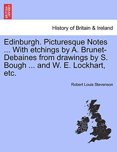 Beispielbild fr Edinburgh. Picturesque Notes . With etchings by A. Brunet-Debaines from drawings by S. Bough . and W. E. Lockhart, etc. NEW EDITION zum Verkauf von Dunaway Books