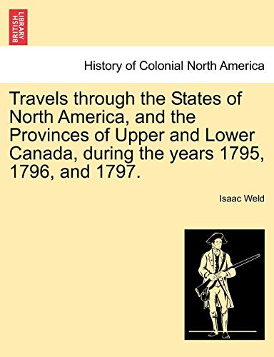 Stock image for Travels Through the States of North America, and the Provinces of Upper and Lower Canada, During the Years 1795, 1796, and 1797. for sale by Lucky's Textbooks