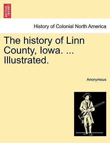 Stock image for The history of Linn County, Iowa. . Illustrated. for sale by Lucky's Textbooks