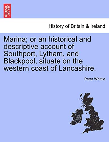 9781241311032: Marina; Or an Historical and Descriptive Account of Southport, Lytham, and Blackpool, Situate on the Western Coast of Lancashire.