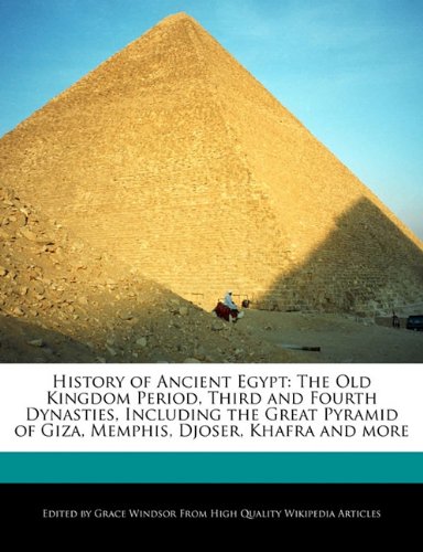 Beispielbild fr History of Ancient Egypt: The Old Kingdom Period, Third and Fourth Dynasties, Including the Great Pyramid of Giza, Memphis, Djoser, Khafra and M zum Verkauf von Buchpark