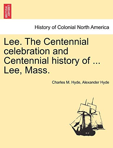 Beispielbild fr Lee. the Centennial Celebration and Centennial History of . Lee, Mass. zum Verkauf von Lucky's Textbooks