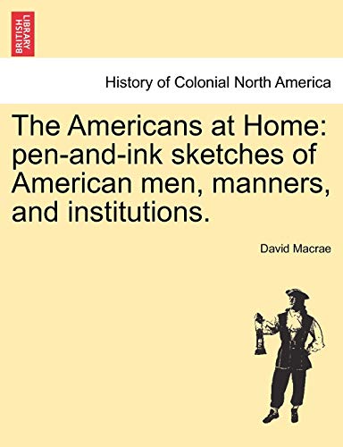 9781241313203: The Americans at Home: Pen-And-Ink Sketches of American Men, Manners, and Institutions.