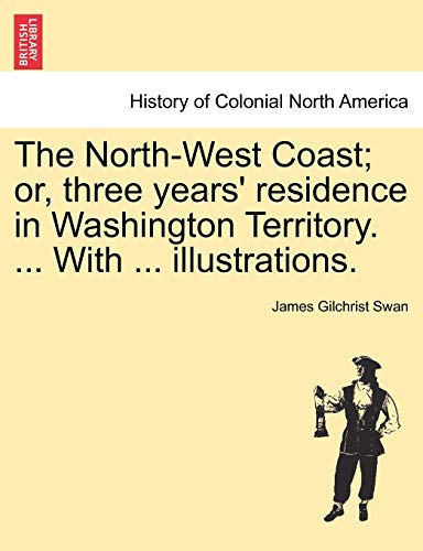 Beispielbild fr The NorthWest Coast or, three years' residence in Washington Territory With illustrations zum Verkauf von PBShop.store US