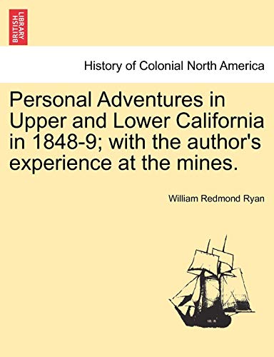 Imagen de archivo de Personal Adventures in Upper and Lower California in 1848-9; with the author's experience at the mines. a la venta por Lucky's Textbooks