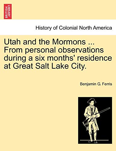 Stock image for Utah and the Mormons From personal observations during a six months' residence at Great Salt Lake City for sale by PBShop.store US
