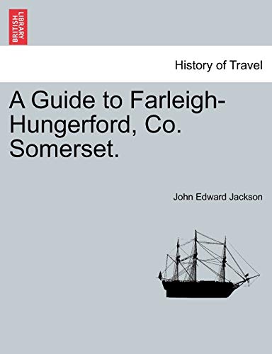 9781241314446: A Guide to Farleigh-Hungerford, Co. Somerset. Second Edition.