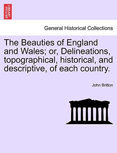 Stock image for The Beauties of England and Wales; or, Delineations, topographical, historical, and descriptive, of each country. for sale by Lucky's Textbooks