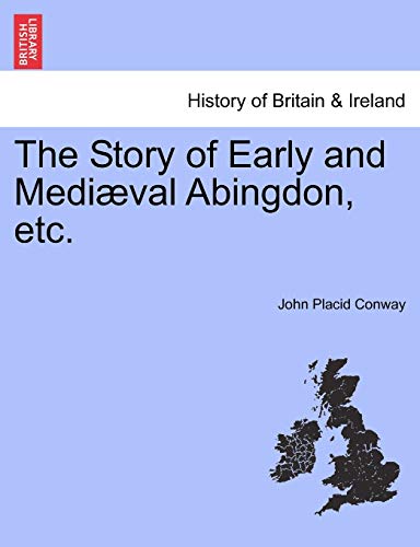 9781241314941: The Story of Early and Medival Abingdon, Etc.