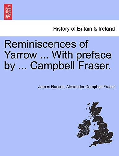 Reminiscences of Yarrow ... with Preface by ... Campbell Fraser. (9781241315320) by Russell, Reader In Cognitive Development Department Of Experimental Psychology James; Fraser, Alexander Campbell