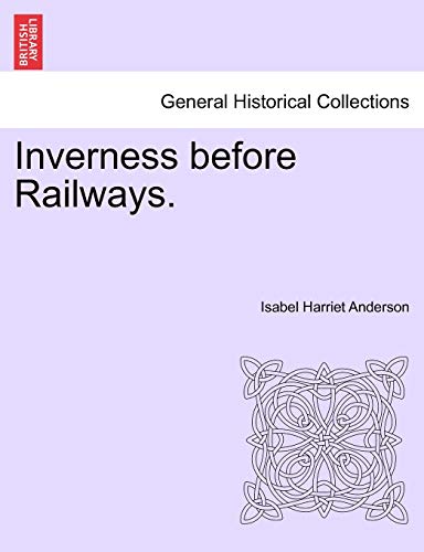 9781241315818: Inverness Before Railways.