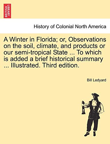 Beispielbild fr A Winter in Florida or, Observations on the soil, climate, and products or our semitropical State To which is added a brief historical summary Illustrated Third edition zum Verkauf von PBShop.store US