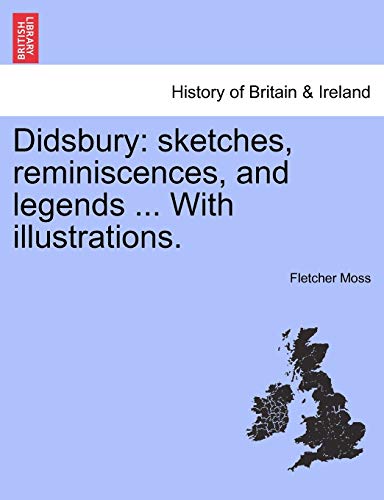 Imagen de archivo de Didsbury: Sketches, Reminiscences, and Legends . with Illustrations. a la venta por Lucky's Textbooks