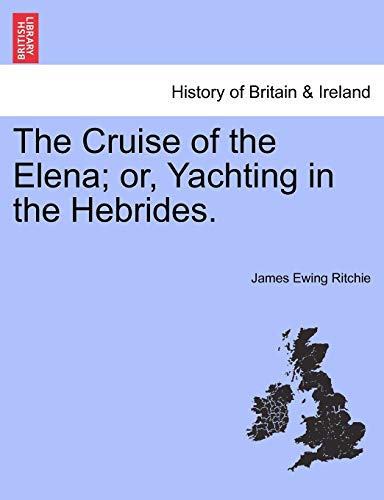 Imagen de archivo de The Cruise of the Elena; Or, Yachting in the Hebrides. a la venta por Lucky's Textbooks