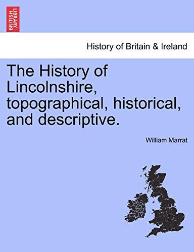 9781241319106: The History of Lincolnshire, topographical, historical, and descriptive.