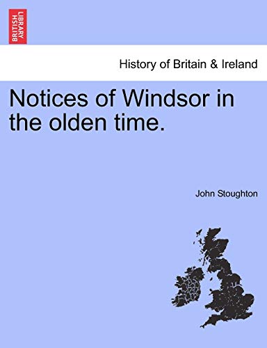 Stock image for Notices of Windsor in the Olden Time. for sale by Lucky's Textbooks