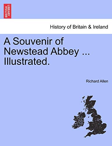 9781241319649: A Souvenir of Newstead Abbey ... Illustrated.