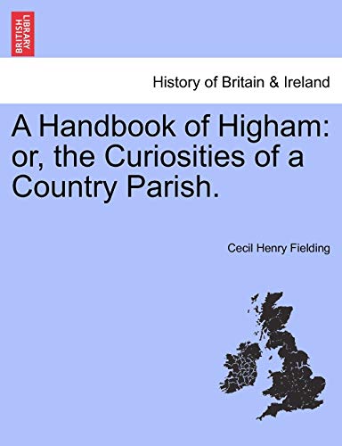 Stock image for A Handbook of Higham or, the Curiosities of a Country Parish for sale by PBShop.store US