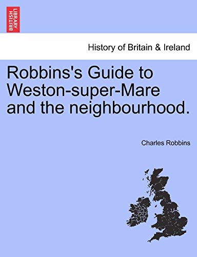 9781241320560: Robbins's Guide to Weston-super-Mare and the neighbourhood.