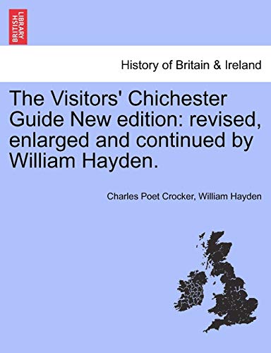 Stock image for The Visitors' Chichester Guide New edition: revised, enlarged and continued by William Hayden. for sale by Bahamut Media