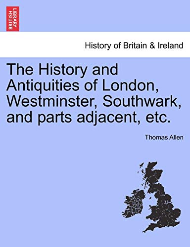 Stock image for The History and Antiquities of London, Westminster, Southwark, and parts adjacent, etc. for sale by Lucky's Textbooks