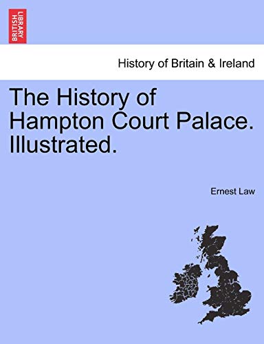 The History of Hampton Court Palace. Illustrated. - Ernest Law