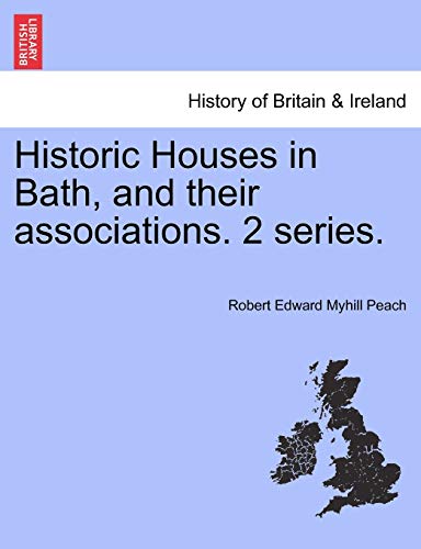 Imagen de archivo de Historic Houses in Bath, and Their Associations. 2 Series. a la venta por Lucky's Textbooks
