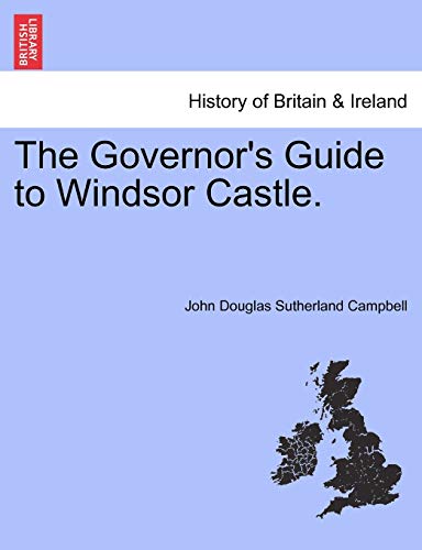 The Governor's Guide to Windsor Castle. [Soft Cover ] - Campbell, John Douglas Sutherland