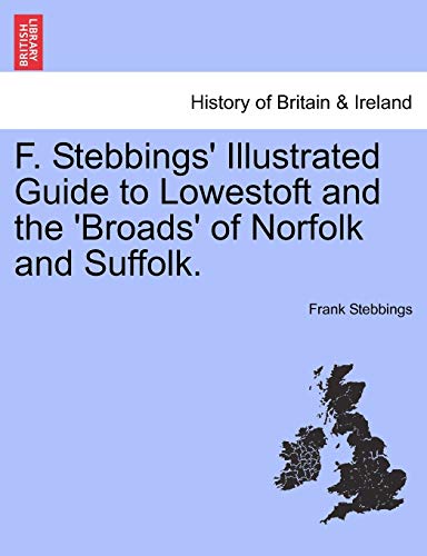 F Stebbings' Illustrated Guide to Lowestoft and the 'Broads' of Norfolk and SuffolkVolI - Frank Stebbings