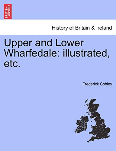 Stock image for Upper and Lower Wharfedale: Illustrated, Etc. for sale by Lucky's Textbooks
