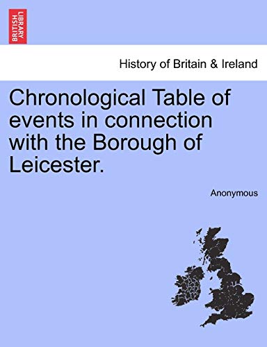 Chronological Table of events in connection with the Borough of Leicester. [Soft Cover ] - Anonymous