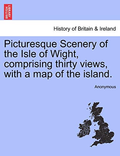 Picturesque Scenery of the Isle of Wight, comprising thirty views, with a map of the island - Anonymous