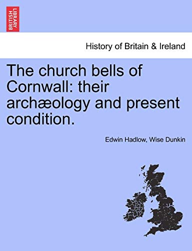 9781241325459: The church bells of Cornwall: their archology and present condition.: Their Archaeology and Present Condition.