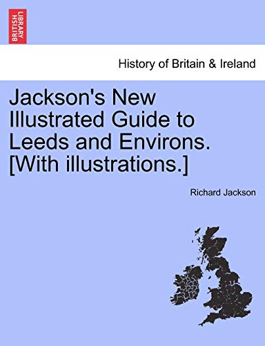 Stock image for Jackson's New Illustrated Guide to Leeds and Environs. [With Illustrations.] for sale by Lucky's Textbooks