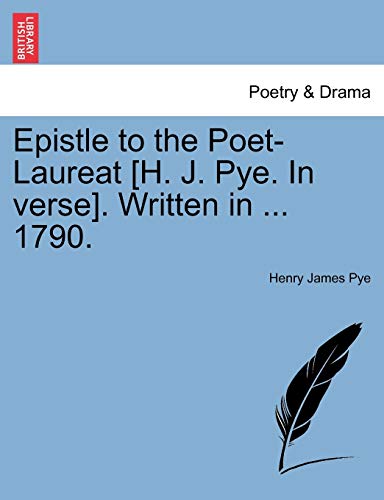 Stock image for Epistle to the Poet-Laureat [H. J. Pye. in Verse]. Written in . 1790. for sale by Lucky's Textbooks