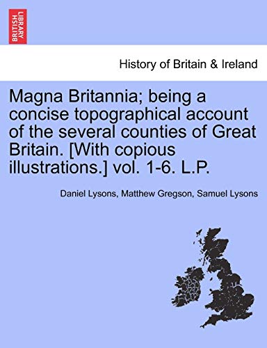 Beispielbild fr Magna Britannia; being a concise topographical account of the several counties of Great Britain. [With copious illustrations.] vol. 1-6. L.P. zum Verkauf von Lucky's Textbooks