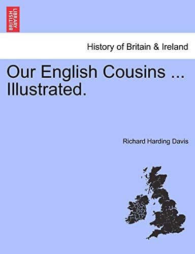 Our English Cousins ... Illustrated. (9781241327422) by Davis, Richard Harding