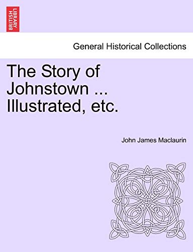 Stock image for The Story of Johnstown Illustrated, etc for sale by PBShop.store US