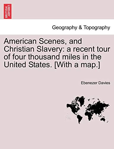 Stock image for American Scenes, and Christian Slavery: A Recent Tour of Four Thousand Miles in the United States. [With a Map.] for sale by Lucky's Textbooks