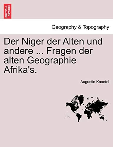9781241330064: Der Niger der Alten und andere ... Fragen der alten Geographie Afrika's.