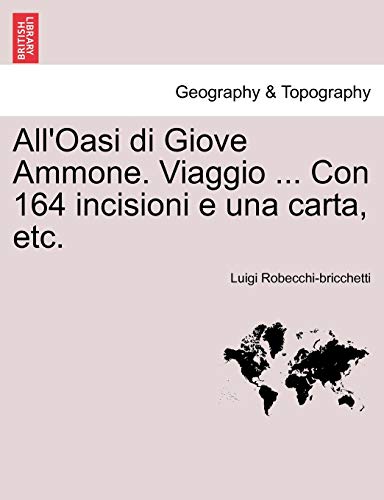 Beispielbild fr All'oasi Di Giove Ammone. Viaggio . Con 164 Incisioni E Una Carta, Etc. (Italian Edition) zum Verkauf von Lucky's Textbooks