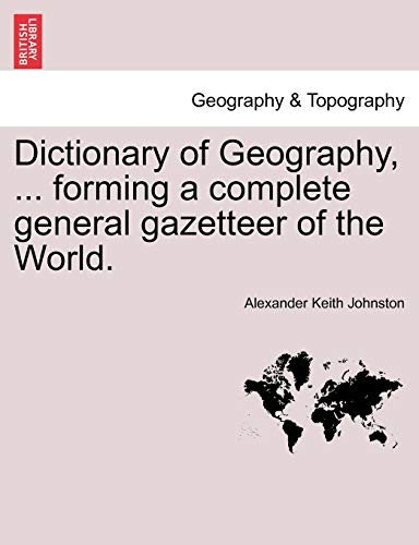 Beispielbild fr Dictionary of Geography, . Forming a Complete General Gazetteer of the World. zum Verkauf von Lucky's Textbooks